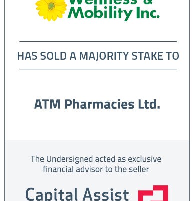 Capital Assist (Valuation) Inc. advises Wellness & Mobility Inc. on its partial sale to ATM Pharmacies Ltd.